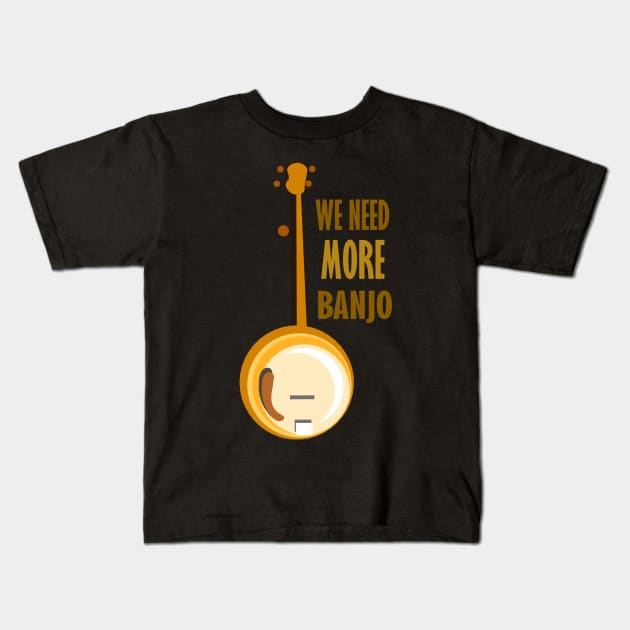 We need more banjo Kids T-Shirt by evisionarts